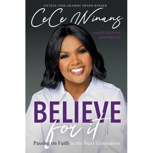 Believe for It: Passing on Faith to the Next Generation - Hardcover