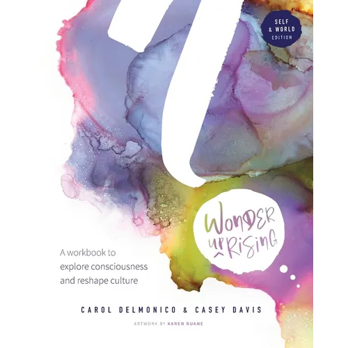 Wonder upRising: Self & World Edition: A workbook to explore consciousness and reshape culture - Paperback