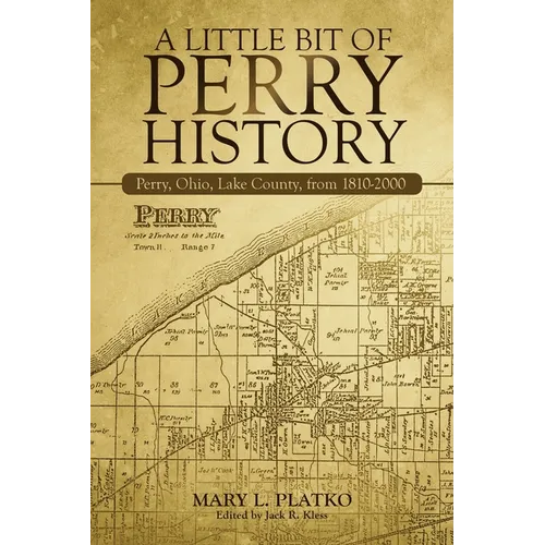 A Little Bit of Perry History: Perry, Ohio, Lake County, from 1810-2000 - Paperback