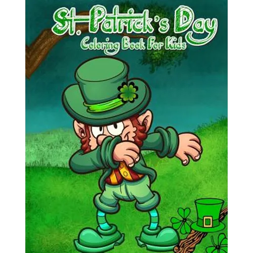 St. Patrick's Day Coloring Book For Kids: Saint Patrick's Day Coloring Pages Plus Fun Activities for Kids - Paperback