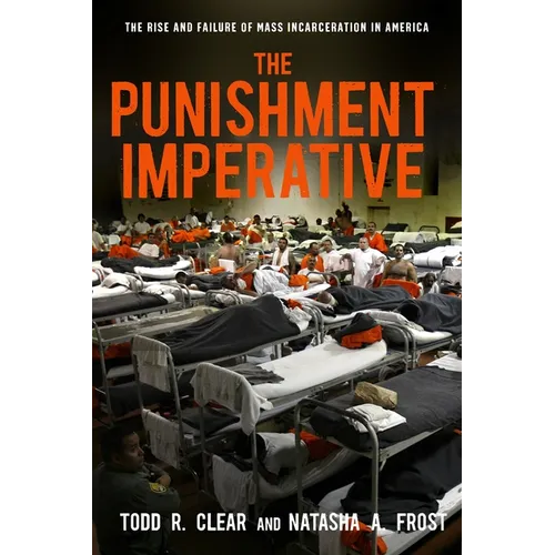 The Punishment Imperative: The Rise and Failure of Mass Incarceration in America - Hardcover