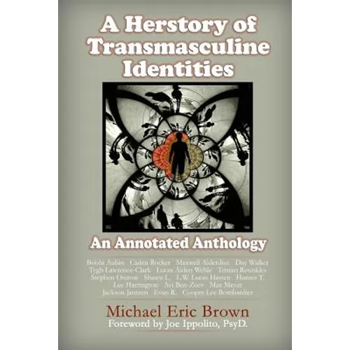 A Herstory of Transmasculine Identities: An Annotated Anthology - Paperback