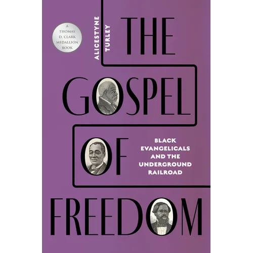 The Gospel of Freedom: Black Evangelicals and the Underground Railroad - Hardcover