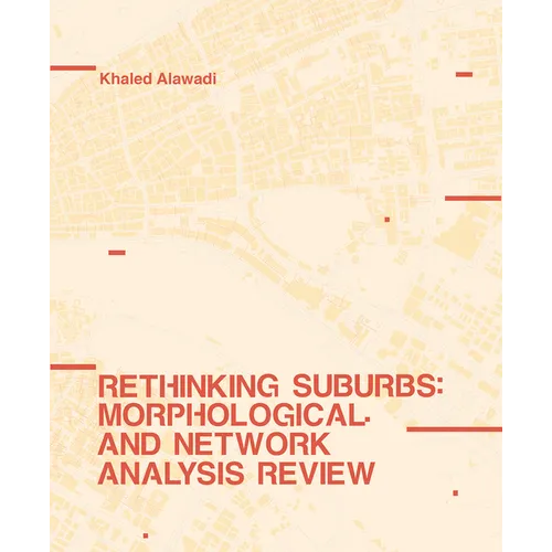 Rethinking Suburbs: Morphological and Network Analysis Review - Hardcover