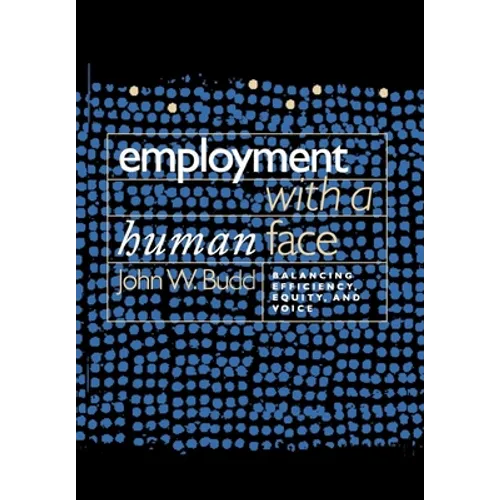Employment with a Human Face: Balancing Efficiency, Equity, and Voice - Paperback