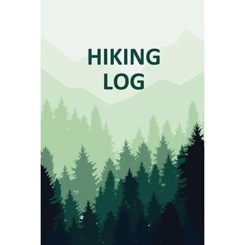 Hiking Log Book: Tracker and Log Record Book For Hikers, Backpacking Diary, Write-In Notebook Prompts For Trail Conditions, Details, Lo - Paperback