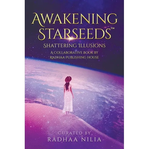 Awakening Starseeds: Shattering Illusions - Paperback