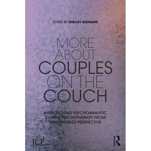More About Couples on the Couch: Approaching Psychoanalytic Couple Psychotherapy from an Expanded Perspective - Paperback