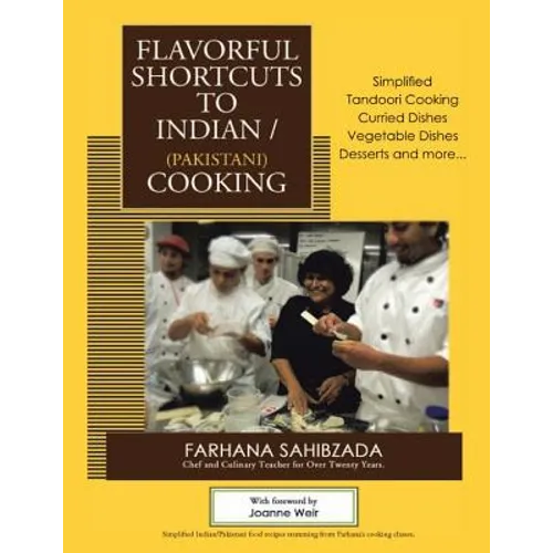 Flavorful Shortcuts to Indian/Pakistani Cooking: Winner of Beverly Hills Book Award 2016 Showcases Simplified Tandoori Cooking Curried Dishes Vegetabl - Paperback