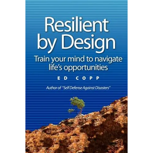 Resilient by Design: Train your mind to navigate life's opportunities - Paperback