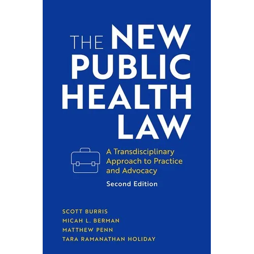New Public Health Law: A Transdisciplinary Approach to Practice and Advocacy - Hardcover