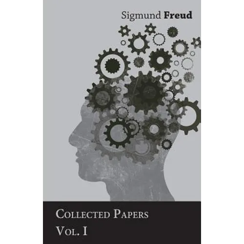 Sigmund Freud - Collected Papers - Vol. I - Paperback