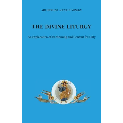 The Divine Liturgy: An explanation of its meaning and content for laity - Paperback