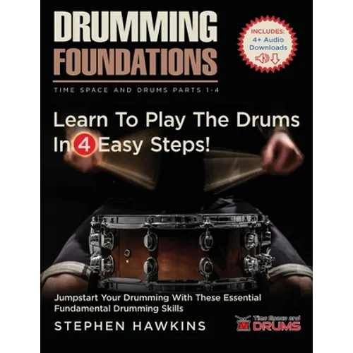 Drumming Foundations: Learn To Play The Drums In 4 Easy Steps! - Paperback