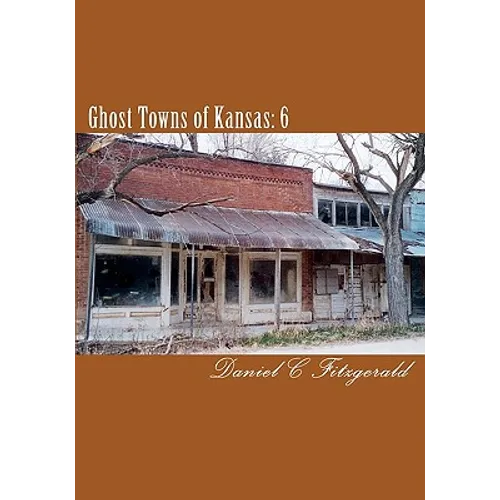 Ghost Towns of Kansas: 6 - Paperback