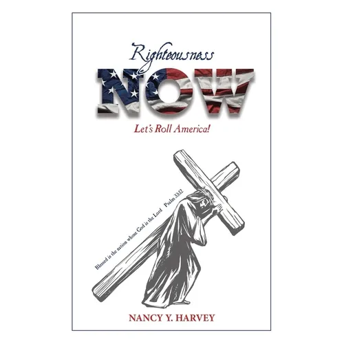 Righteousness NOW: Let's Roll, America! - Paperback