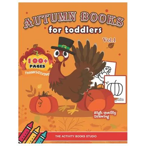 Autumn books for toddlers: Thanksgiving coloring books: 100 Thanksgiving coloring pages, turkey coloring pages, first coloring books ages 1-3, ag - Paperback