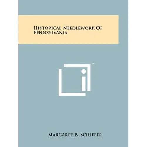 Historical Needlework Of Pennsylvania - Paperback