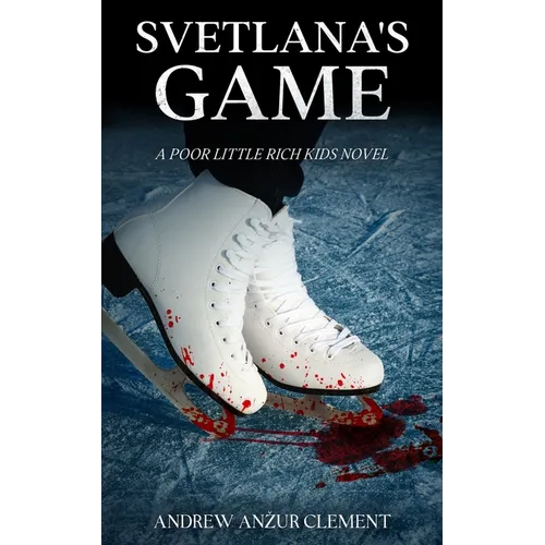 Svetlana's Game. A Poor Little Rich Kids Novel. - Paperback