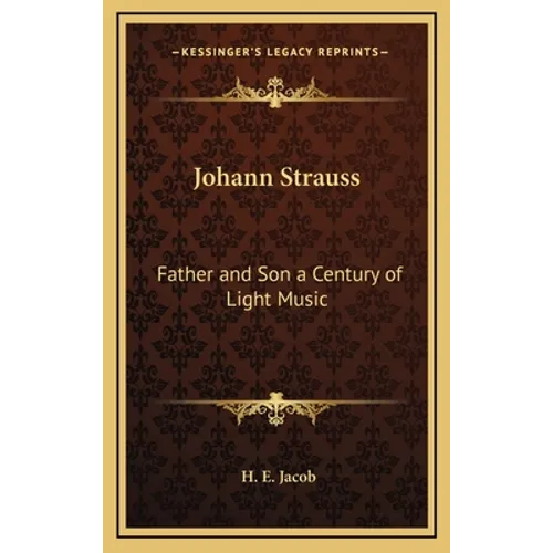 Johann Strauss: Father and Son a Century of Light Music - Hardcover