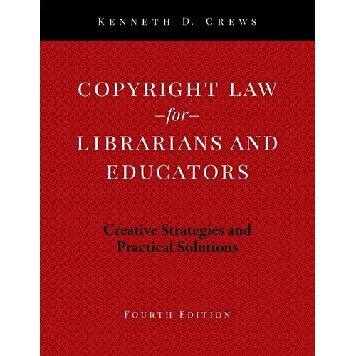 Copyright Law for Librarians and Educators: Creative Strategies and Practical Solutions - Paperback