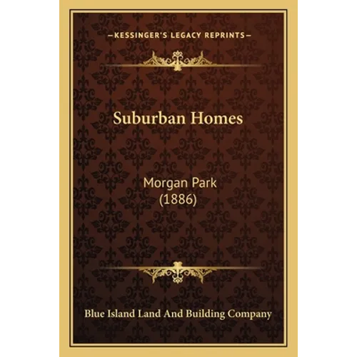 Suburban Homes: Morgan Park (1886) - Paperback