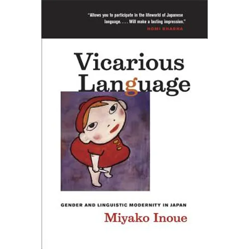 Vicarious Language: Gender and Linguistic Modernity in Japan Volume 11 - Paperback