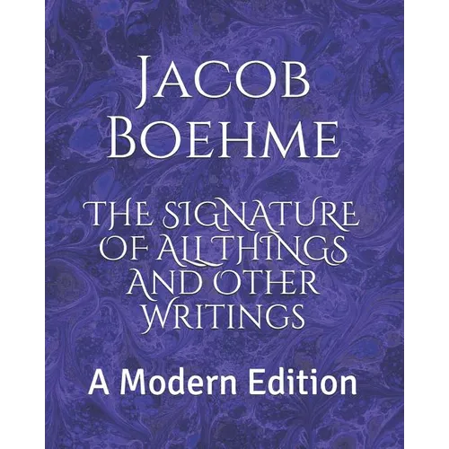 The Signature of All Things and Other Writings: A Modern Edition - Paperback
