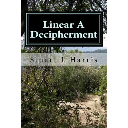 Linear A Decipherment: Translation of Minoan inscriptions in Linear A - Paperback