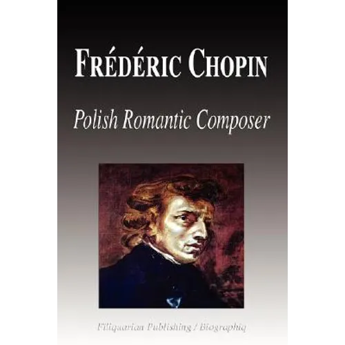 Frdric Chopin - Polish Romantic Composer (Biography) - Paperback