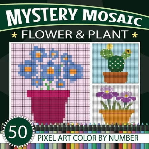 Mystery Mosaic: Relaxing Flower & Plant Color-by-Number Puzzles: 50 Flower & Plant Pixel art Coloring Book For All Ages - Paperback