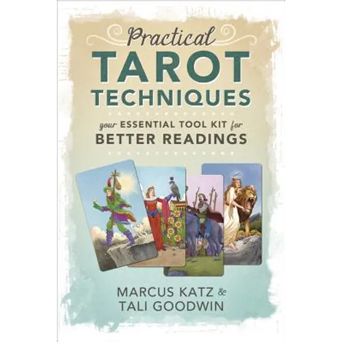 Practical Tarot Techniques: Your Essential Tool Kit for Better Readings - Paperback