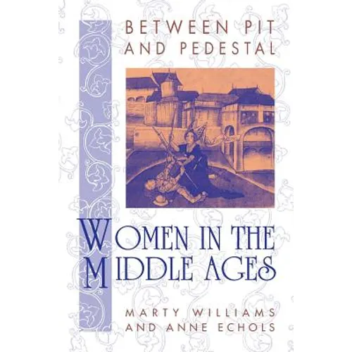 Between Pit and Pedestal: Women in the Middle Ages - Paperback