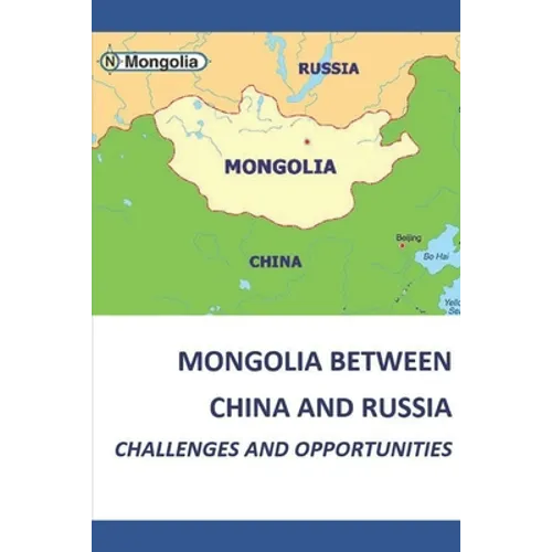 Mongolia Between China and Russia - Challenges and Opportunities - Paperback