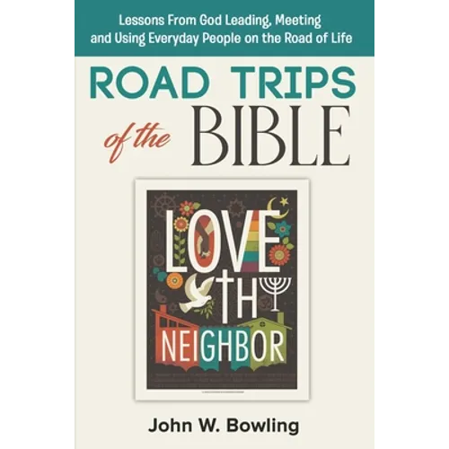 Road Trips of the Bible: Lessons from God leading, meeting and using everyday people on the road of life. - Paperback