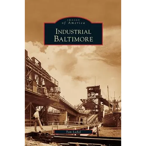 Industrial Baltimore - Hardcover