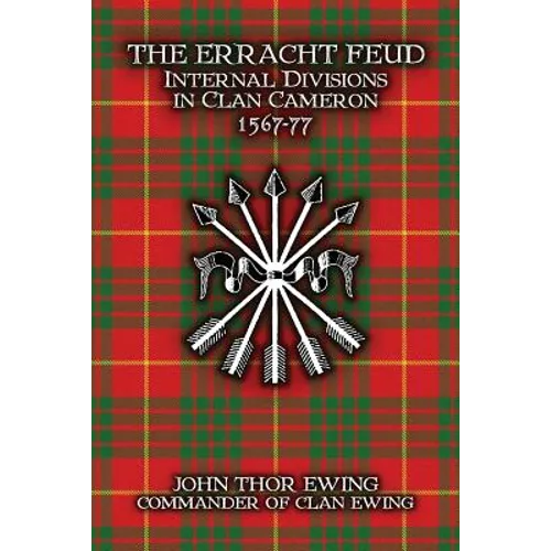 The Erracht Feud: Internal divisions in Clan Cameron 1567-77 - Paperback