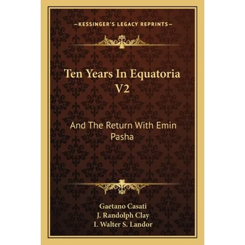 Ten Years In Equatoria V2: And The Return With Emin Pasha - Paperback