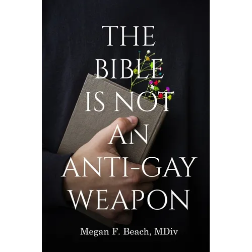 The Bible is Not an Anti-Gay Weapon - Paperback