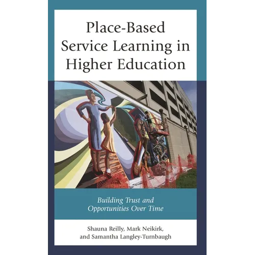 Place-Based Service Learning in Higher Education: Building Trust and Opportunities Over Time - Hardcover