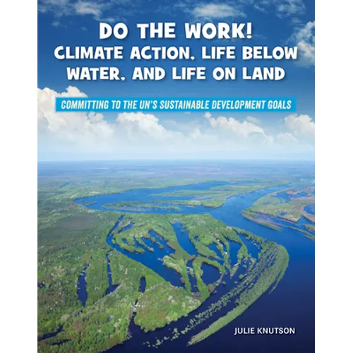 Do the Work! Climate Action, Life Below Water, and Life on Land - Library Binding