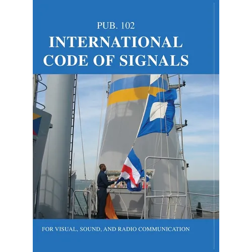 International Code of Signals: For Visual, Sound, and Radio Communication - Hardcover