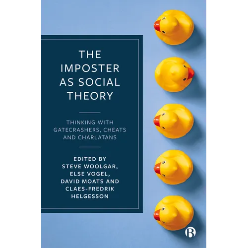 The Imposter as Social Theory: Thinking with Gatecrashers, Cheats and Charlatans - Paperback
