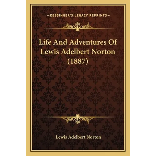 Life And Adventures Of Lewis Adelbert Norton (1887) - Paperback