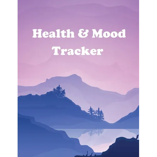 Health and Mood Tracker: Mental Health Journal For Tracking Stress and Anxiety, Record Moods, Thoughts and Feelings, Organize Medical Records a - Paperback