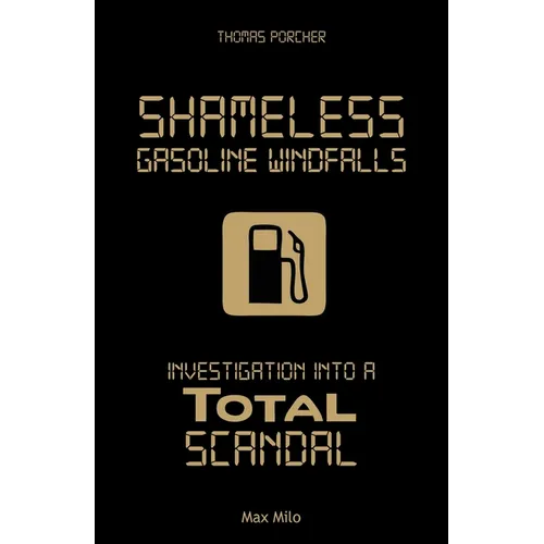 Shameless Gasoline Windfalls: Investigation Into a Total Scandal - Paperback
