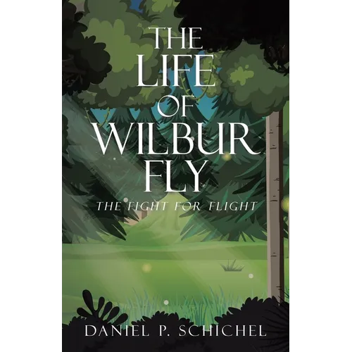 The Life of Wilbur Fly: The Fight for Flight - Paperback