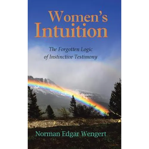 Women's Intuition: The Forgotten Logic of Instinctive Testimony - Hardcover