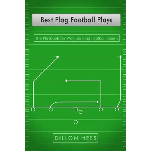 Best Flag Football Plays: The Playbook for Winning Flag Football Teams - Paperback