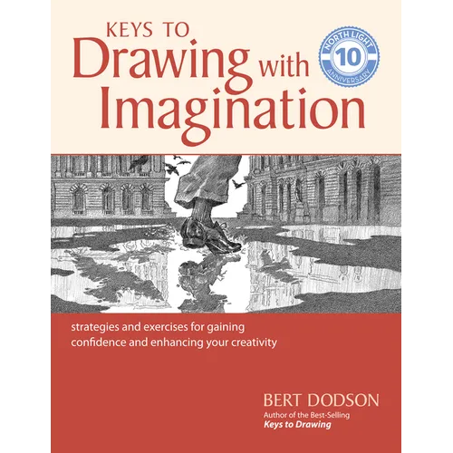 Keys to Drawing with Imagination: Strategies and Exercises for Gaining Confidence and Enhancing Your Creativity - Paperback